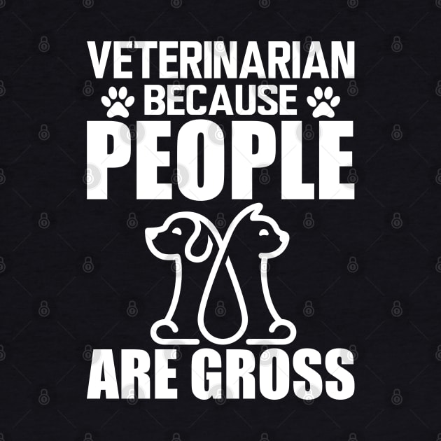 Veterinarian because people are gross w by KC Happy Shop